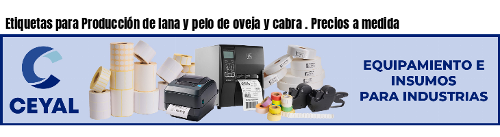 Etiquetas para Producción de lana y pelo de oveja y cabra . Precios a medida