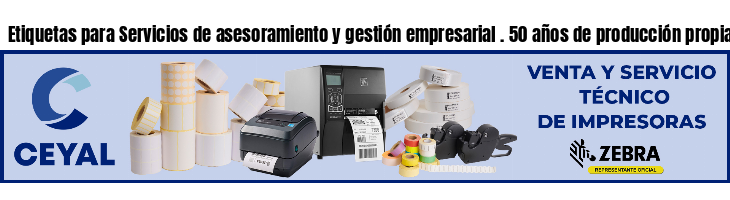 Etiquetas para Servicios de asesoramiento y gestión empresarial . 50 años de producción propia