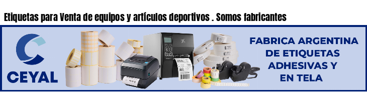 Etiquetas para Venta de equipos y artículos deportivos . Somos fabricantes