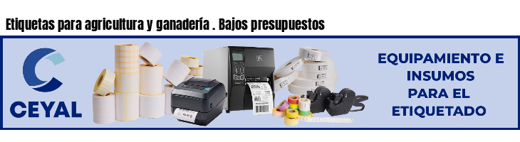 Etiquetas para agricultura y ganadería . Bajos presupuestos