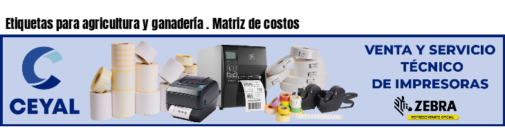 Etiquetas para agricultura y ganadería . Matriz de costos
