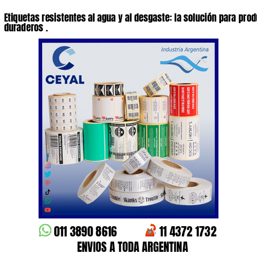Etiquetas resistentes al agua y al desgaste: la solución para productos duraderos .