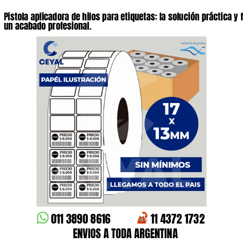 Pistola aplicadora de hilos para etiquetas: la solución práctica y fácil para un acabado profesional.