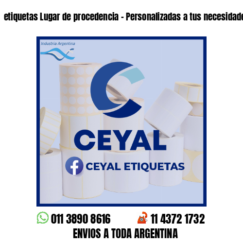 etiquetas Lugar de procedencia - Personalizadas a tus necesidades