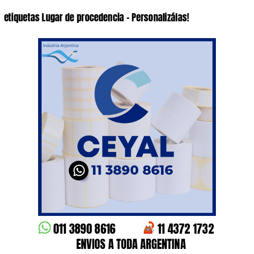 etiquetas Lugar de procedencia - Personalizálas!