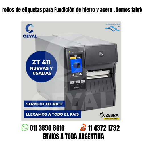 rollos de etiquetas para Fundición de hierro y acero . Somos fabricantes