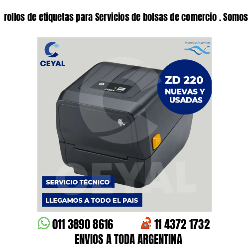 rollos de etiquetas para Servicios de bolsas de comercio . Somos fabricantes