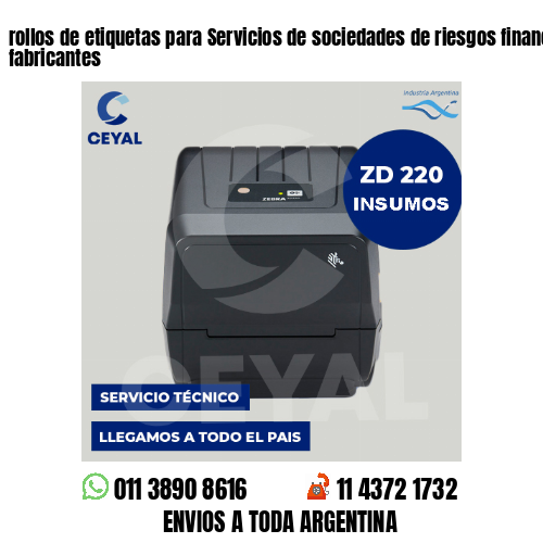 rollos de etiquetas para Servicios de sociedades de riesgos financieros . Somos fabricantes