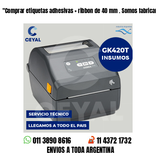 «Comprar etiquetas adhesivas   ribbon de 40 mm . Somos fabricantes	«