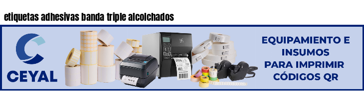 etiquetas adhesivas banda triple alcolchados