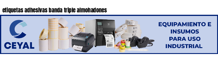 etiquetas adhesivas banda triple almohadones