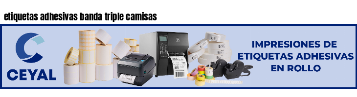 etiquetas adhesivas banda triple camisas