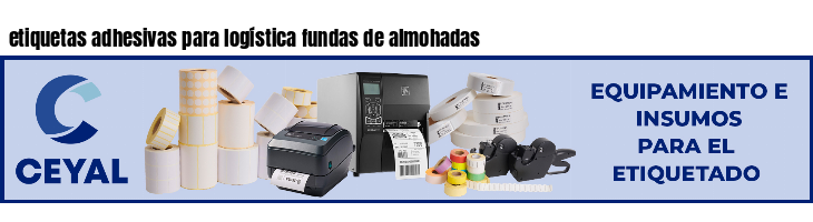 etiquetas adhesivas para logística fundas de almohadas