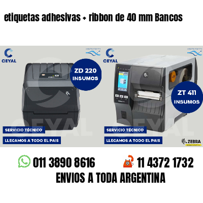 etiquetas adhesivas   ribbon de 40 mm Bancos