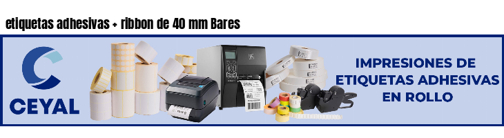 etiquetas adhesivas   ribbon de 40 mm Bares