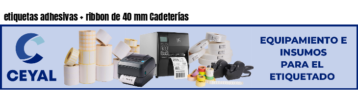 etiquetas adhesivas   ribbon de 40 mm Cadeterías