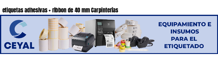 etiquetas adhesivas   ribbon de 40 mm Carpinterías