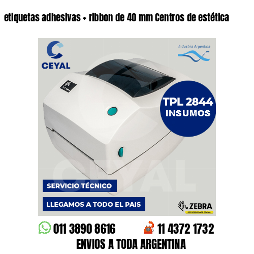 etiquetas adhesivas   ribbon de 40 mm Centros de estética