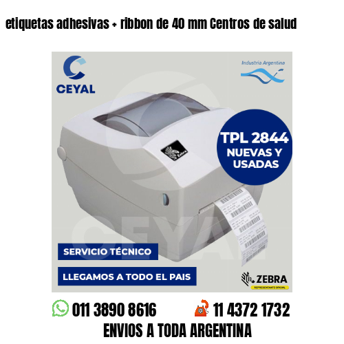 etiquetas adhesivas   ribbon de 40 mm Centros de salud