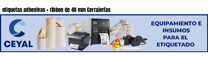 etiquetas adhesivas   ribbon de 40 mm Cerrajerías