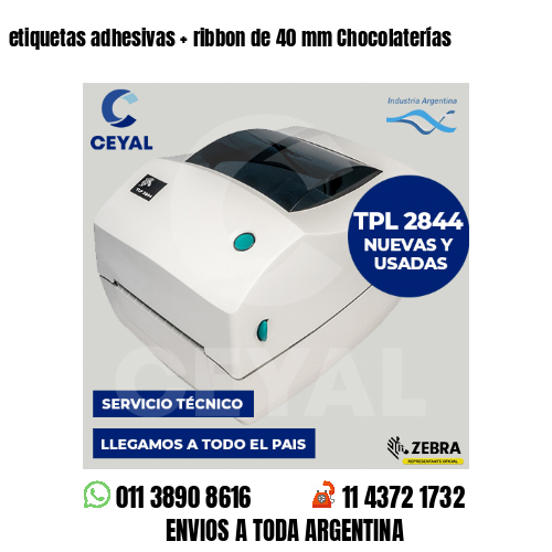 etiquetas adhesivas   ribbon de 40 mm Chocolaterías