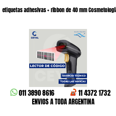 etiquetas adhesivas   ribbon de 40 mm Cosmetología