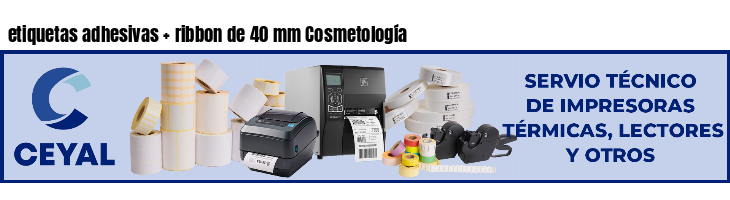 etiquetas adhesivas   ribbon de 40 mm Cosmetología