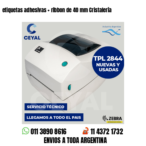 etiquetas adhesivas   ribbon de 40 mm Cristalería