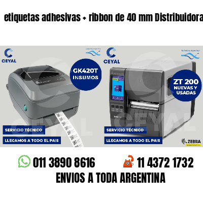 etiquetas adhesivas   ribbon de 40 mm Distribuidoras