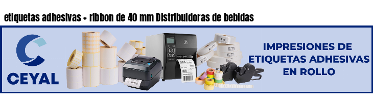 etiquetas adhesivas   ribbon de 40 mm Distribuidoras de bebidas
