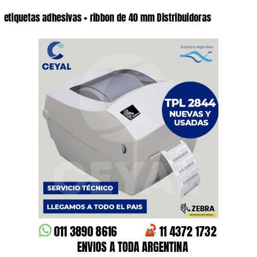 etiquetas adhesivas   ribbon de 40 mm Distribuidoras
