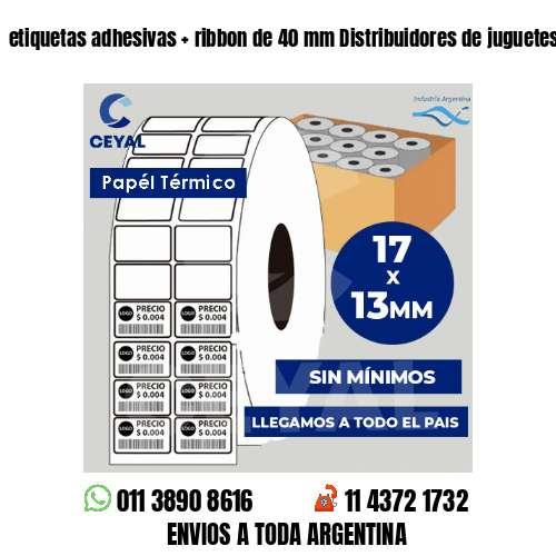 etiquetas adhesivas   ribbon de 40 mm Distribuidores de juguetes