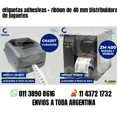 etiquetas adhesivas   ribbon de 40 mm Distribuidores de juguetes