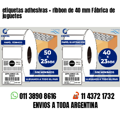 etiquetas adhesivas   ribbon de 40 mm Fábrica de juguetes