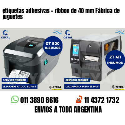 etiquetas adhesivas   ribbon de 40 mm Fábrica de juguetes