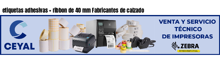 etiquetas adhesivas   ribbon de 40 mm Fabricantes de calzado