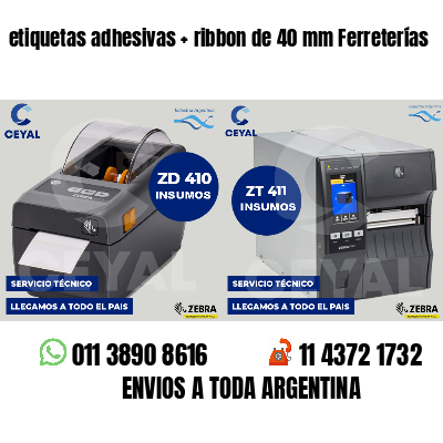 etiquetas adhesivas   ribbon de 40 mm Ferreterías