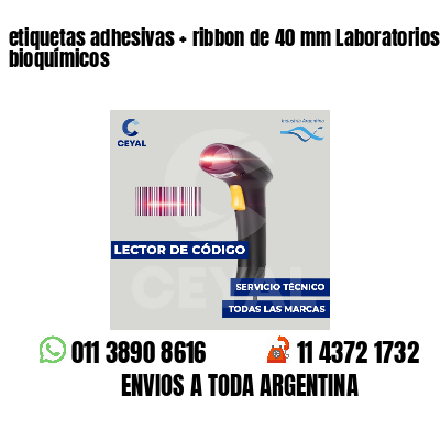 etiquetas adhesivas   ribbon de 40 mm Laboratorios bioquímicos