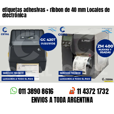 etiquetas adhesivas   ribbon de 40 mm Locales de electrónica