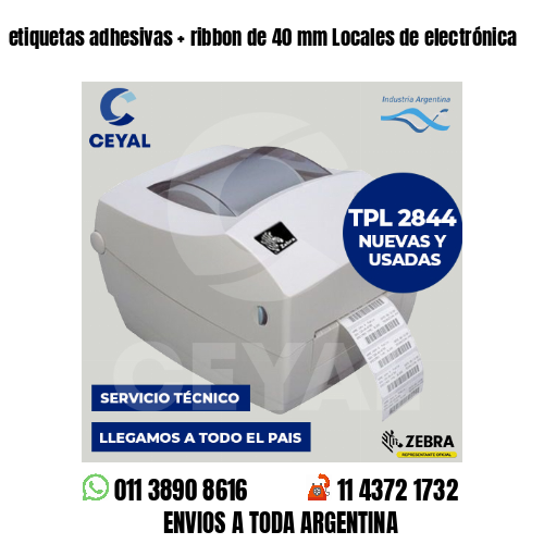 etiquetas adhesivas   ribbon de 40 mm Locales de electrónica