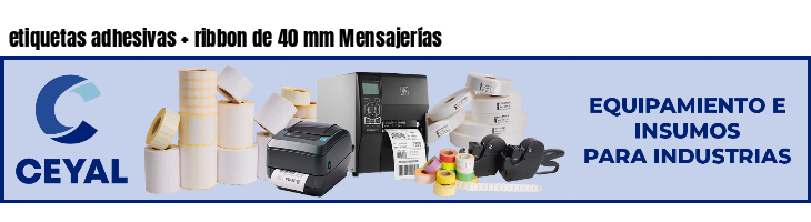 etiquetas adhesivas   ribbon de 40 mm Mensajerías
