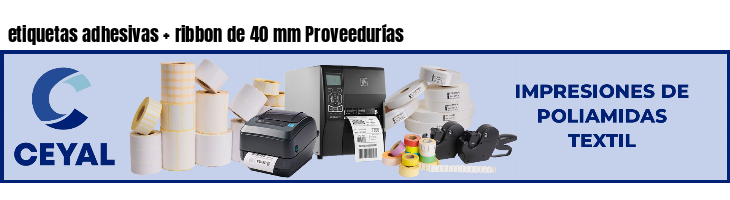 etiquetas adhesivas   ribbon de 40 mm Proveedurías