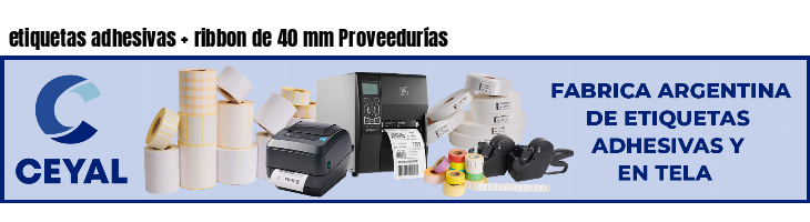 etiquetas adhesivas   ribbon de 40 mm Proveedurías