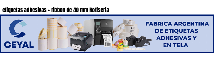 etiquetas adhesivas   ribbon de 40 mm Rotisería