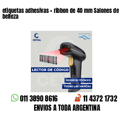 etiquetas adhesivas   ribbon de 40 mm Salones de belleza