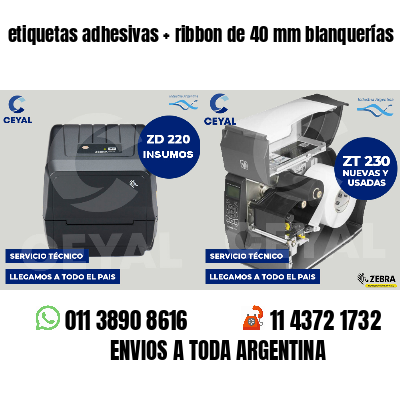 etiquetas adhesivas   ribbon de 40 mm blanquerías