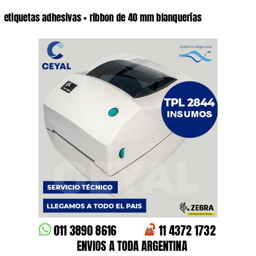 etiquetas adhesivas   ribbon de 40 mm blanquerías