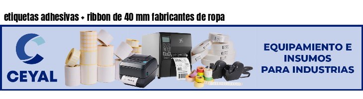 etiquetas adhesivas   ribbon de 40 mm fabricantes de ropa