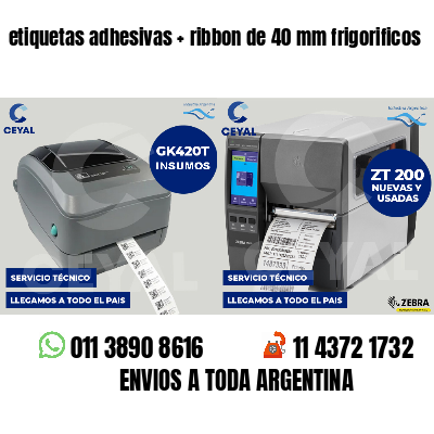 etiquetas adhesivas   ribbon de 40 mm frigorificos