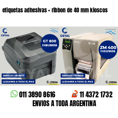etiquetas adhesivas   ribbon de 40 mm kioscos
